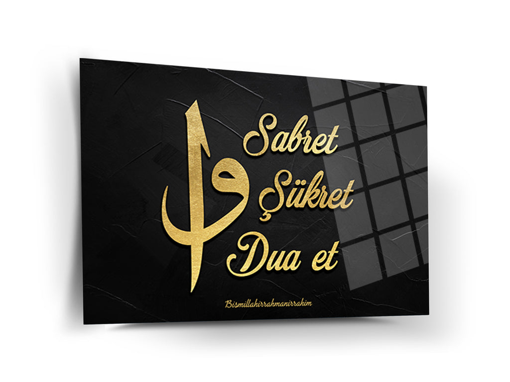 Sabret - Şükret - Dua Et Cam Tablo